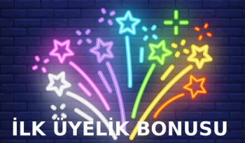ilk uyelik bonusu veren siteler